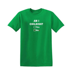 Am I Childish Funny Rude Fathers Day Unisex T Shirt Novelty Joke T-Shirt Top - Image 4