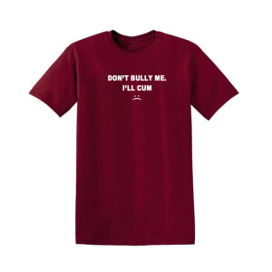 DON'T BULLY ME I'LL CUM Mens T Shirt - Image 3