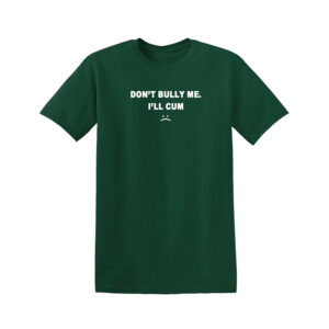 DON'T BULLY ME I'LL CUM Mens T Shirt - Image 4