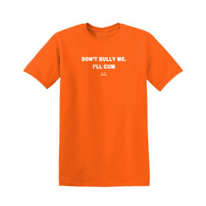 DON'T BULLY ME I'LL CUM Mens T Shirt - Image 8