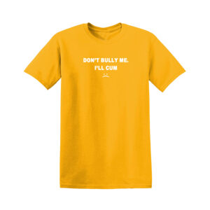 DON'T BULLY ME I'LL CUM Mens T Shirt - Image 11