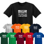 I FART BECAUSE I CAN AFFORD Mens T Shirt Novelty Unisex Top Funny Rude Joke Gift