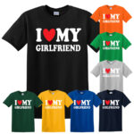 I Love My Girlfriend Boyfriend Gift Joke Funny Novelty Mens T-Shirts Top Gift