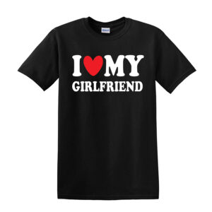 I Love My Girlfriend Boyfriend Gift Joke Funny Novelty Mens T-Shirts Top Gift - Image 2