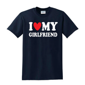 I Love My Girlfriend Boyfriend Gift Joke Funny Novelty Mens T-Shirts Top Gift - Image 7