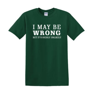 I May Be Wrong Funny Tshirt - Image 3