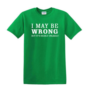 I May Be Wrong Funny Tshirt - Image 4