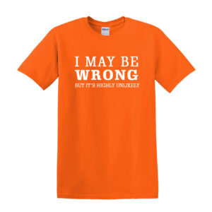I May Be Wrong Funny Tshirt - Image 7