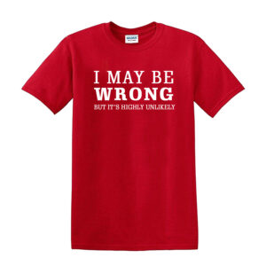 I May Be Wrong Funny Tshirt - Image 8