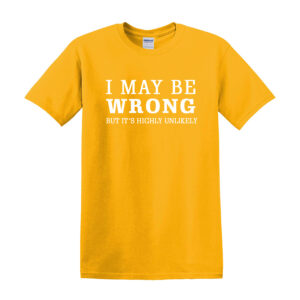 I May Be Wrong Funny Tshirt - Image 10