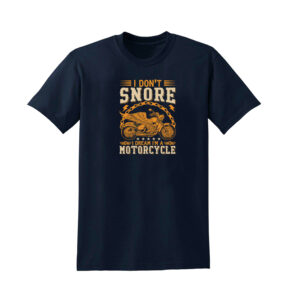 I DON’T SNORE I DREAM I’M A MOTORCYCLE BIKER T-SHIRT - Image 6