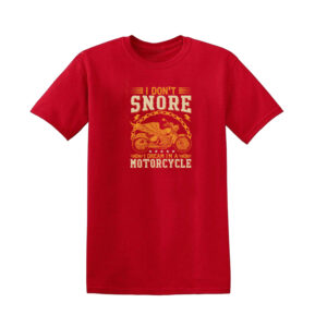 I DON’T SNORE I DREAM I’M A MOTORCYCLE BIKER T-SHIRT - Image 7