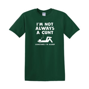 I'M NOT ALWAYS A C*NT MENS T SHIRT FUNNY RUDE JOKE GIFT DESIGN IDEA T-SHIRT TOP - Image 4