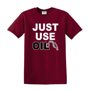 Just Use Oil T-Shirt - Anti Woke Age T-Shirt, Anti 'Just Stop Oil' Activist Tee - Image 4