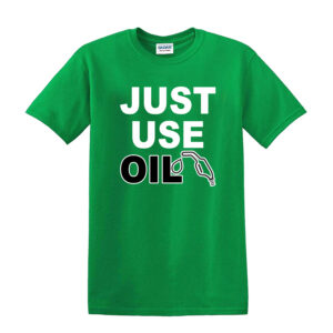 Just Use Oil T-Shirt - Anti Woke Age T-Shirt, Anti 'Just Stop Oil' Activist Tee - Image 6