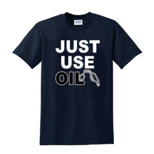Just Use Oil T-Shirt - Anti Woke Age T-Shirt, Anti 'Just Stop Oil' Activist Tee - Image 8