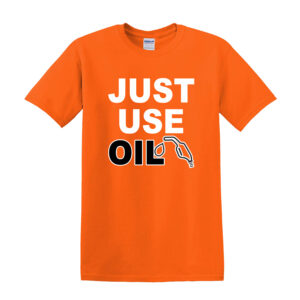 Just Use Oil T-Shirt - Anti Woke Age T-Shirt, Anti 'Just Stop Oil' Activist Tee - Image 9