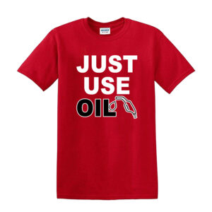 Just Use Oil T-Shirt - Anti Woke Age T-Shirt, Anti 'Just Stop Oil' Activist Tee - Image 10