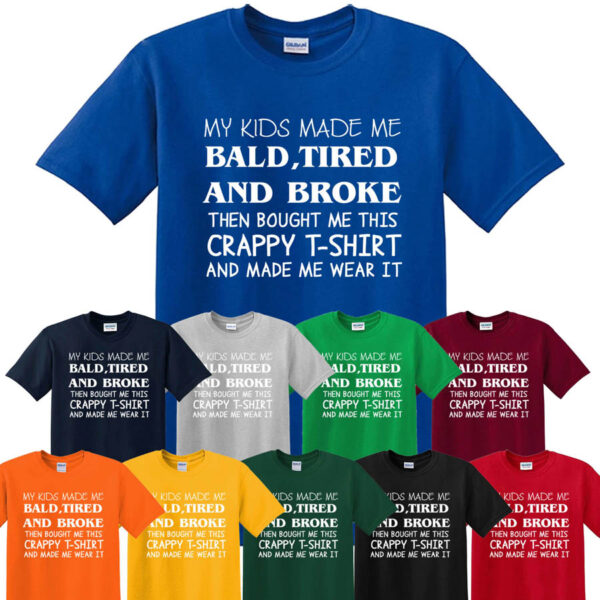 Funny Mens T Shirt Sarcastic Kids Made Me BALD Father's Day Gift Tee Top