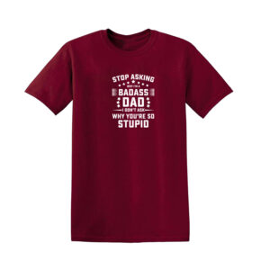 STOP ASKING WHY I’M BADASS Mens T Shirt - Image 3