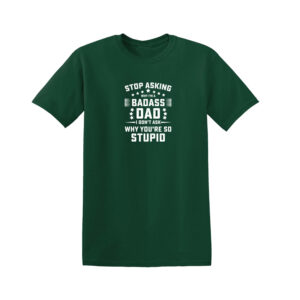 STOP ASKING WHY I’M BADASS Mens T Shirt - Image 4