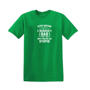 STOP ASKING WHY I’M BADASS Mens T Shirt - Image 5