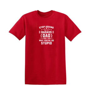 STOP ASKING WHY I’M BADASS Mens T Shirt - Image 9