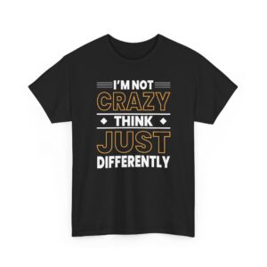 I'm Not Crazy, I Think Just Differently" Graphic Tee Funny Mens T-Shirts Novelty t shirts Joke t-shirt tee Top