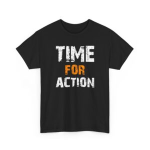 Time For Action T‑Shirt — Motivational Graphic Tee Funny Mens T-Shirts Novelty t shirts Joke t-shirt tee Top